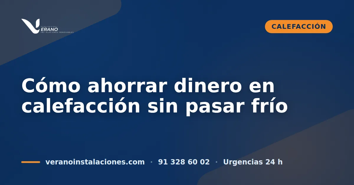 Cómo ahorrar dinero en calefacción sin pasar frío